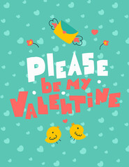 Please be my valentine letterig in abstract style, flat vector illustration. Holiday background.