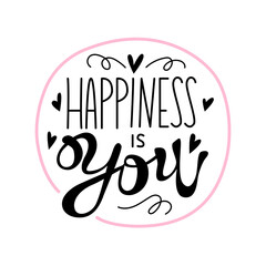Happiness is you. Hand drawn banner with romantic phrase about happiness. Vector inscription on a white background