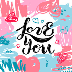 Love You with handwritten lettering on sketch style scribble background. Great for Valentine's Day, greeting card. Vector illustration.