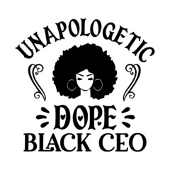 Unapologetic Dope Black CEO, Black Girls Vector File