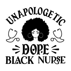 Unapologetic Dope Black Nurse, Black Girls Vector File