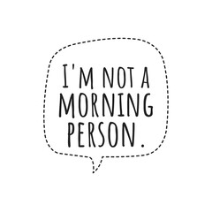 ''I'm not a morning person'' Lettering