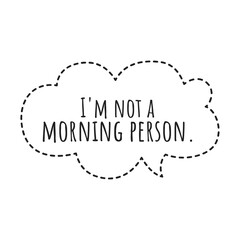 ''I'm not a morning person'' Lettering