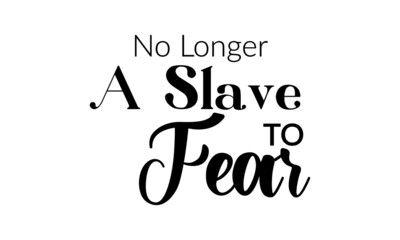 No Longer A Slave to Fear, Christian Faith, Typography for print or use as poster, card, flyer, Tattoo or T Shirt