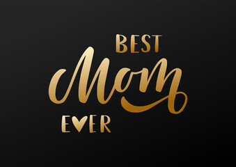 Best Mom ever hand drawn lettering. Happy Mother's day