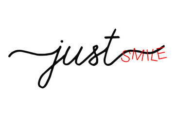 Vector handwritten quote: just smile. Design print for t shirt, pin label, badges, sticker, banner