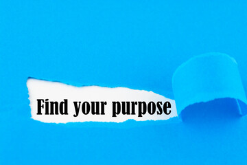 find your purpose text on paper. Word find your purpose on torn paper. Concept Image.