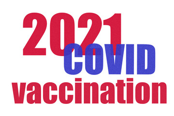 Vaccination from COVID, inscription 2021 and vaccination on a white background.