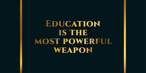 Inspirational motivation quote Education is the most powerful weapon