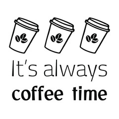 It’s always coffee time. Vector Quote