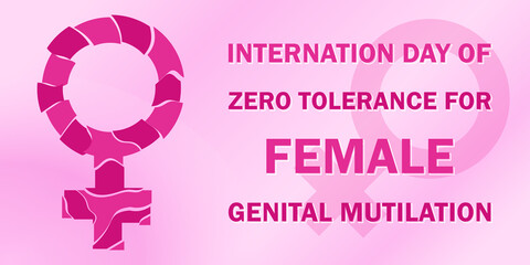 The International Day of ZERO Tolerance to Female Genital Mutilation is celebrated annually on 6 February to raise awareness of women's health.