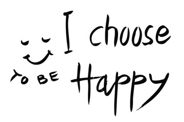 Black Simple Vector Hand Draw Sketch Lettering, I Choose to Be Happy, smile face 
