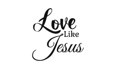 Naklejka premium Love like Jesus, Lent Season Quote, Typography for print or use as poster, card, flyer or T Shirt