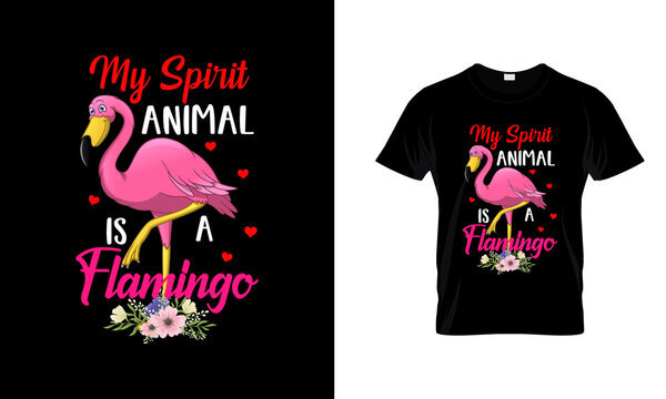 My Spirit Animal is a Flamingo T-Shirt Design. Flamingo Vector template.