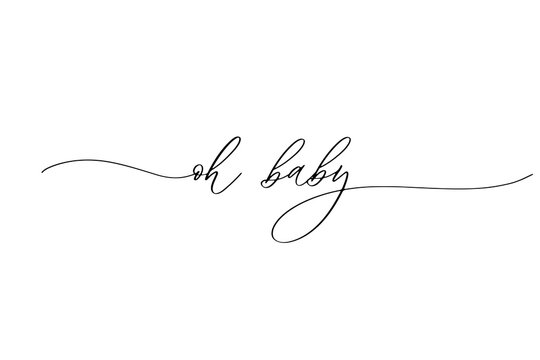 Oh baby - hand drawn calligraphy inscription.