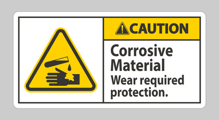 Caution Sign Corrosive Materials,Wear Required Protection