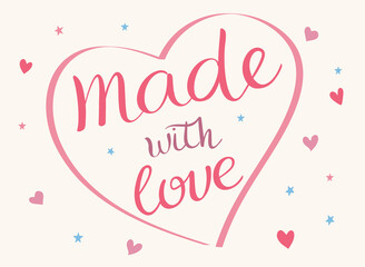 Hand lettering Made with Love with hearts, romantic greeting card, modern typography for poster, vector art.