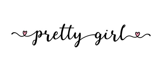Hand sketched PRETTY GIRL quote as logo. Lettering for web ad banner, flyer, header, advertisement, poster, label,sticker,announcement