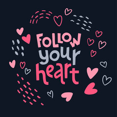 Follow your heart. Valentine's Day card with drawn decorative love elements and brush lettering quote.
