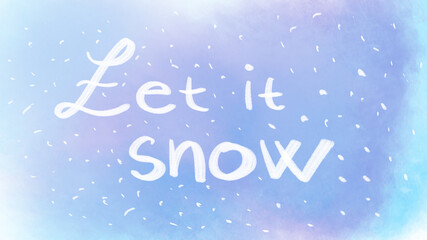 Obraz na płótnie Canvas Let it snow hand lettering, blue background watercolor effect