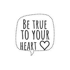 ''Be true to your heart'' Lettering