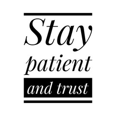 ''Stay patient and trust'' Lettering