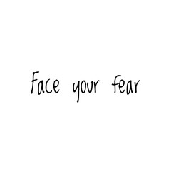 ''Face your fear'' Lettering