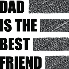 Dad is the best friend. This is an art work to show love for family.