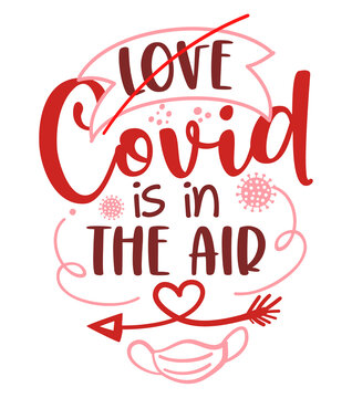 Love is in the air (Covid is in the air) pun - Awareness lettering phrase. Social distancing poster with text for self quarantine. Hand letter script motivation Valentine's day message. Covid 2021