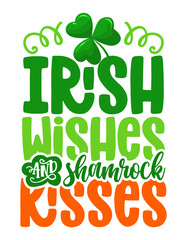 Naklejka premium Irish wishes shamrock kisses - funny St Patrick's Day inspirational lettering design for posters, flyers, t-shirts, cards, invitations, stickers, banners, gifts. Handbrush modern Irish calligraphy.