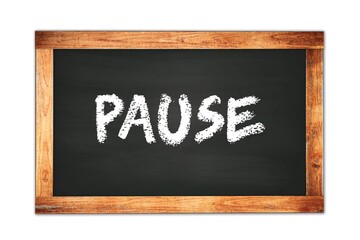 Fototapeta premium PAUSE text written on wooden frame school blackboard.