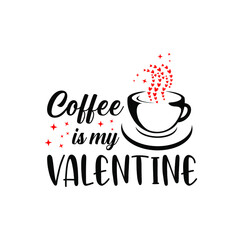 Coffee and my valentine. My valentine's day celebration vector illustration. Good for greeting card and t-shirt print, flyer, poster design, mug.