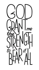 Hand lettering with Bible quote God grant me strength. Modern brush calligraphy.  Print for  poster, t-shirt, bag, cups, card, flyer, sticker, badge. Vector design. Isolated on white background.