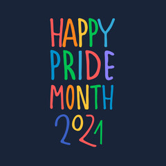 Happy Pride Month 2021. Month of sexual diversity celebrations. Sex minorities self-affirmation concept. Hand-lettered rainbow-colored logo on dark blue background