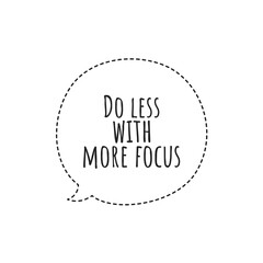 ''Do less with more focus'' Lettering