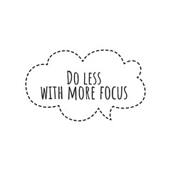 ''Do less with more focus'' Lettering