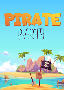 Pirate Party Flyer, Invitation For Kids Adventure Game Or Costume Party. Vector Poster With Cartoon Illustration Of Summer Island With Black Pirate Flag With Skull, Shovel And Map On Sand Beach