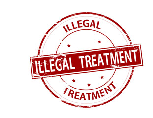 Illegal treatment
