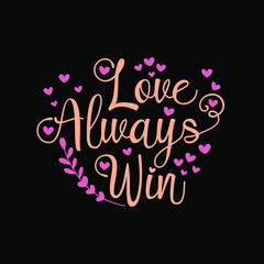 Love always win vector design illustration. Positive phrase with hearts Good for T shirt print, poster, card, mug, and gifts design.