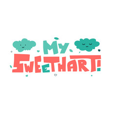 My Sweethart letterig in abstract style, flat vector illustration. Holiday background.