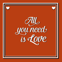 Romantic card design with All You Need Is Love inscription on red background. Cute design for valentine card or banner.