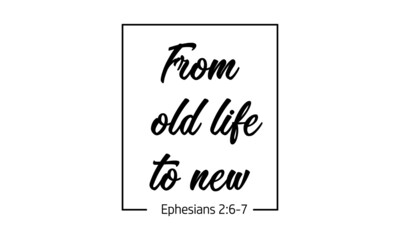 From Old Life To New, Christian Faith, Typography for print or use as poster, card, flyer or T Shirt