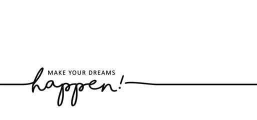 Slogan Make your dreams happen. Positive, motivation and inspiration message concept. Big idea quote. Flat vertor Make your dream happens