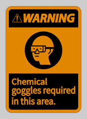 Warning Sign Chemical Goggles Required In This Area