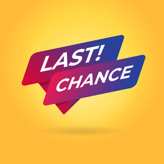Last chance tag sign banner.