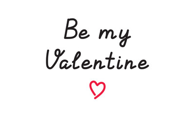 Valentine's Day poster with handwritten text be my Valentine on a white background with a heart. Vector illustration.