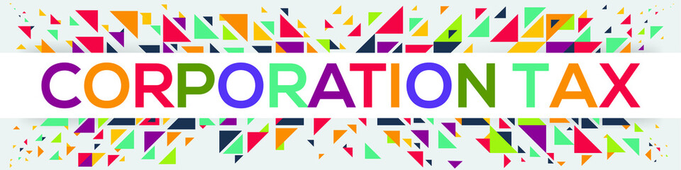 creative colorful (corporation tax) text design, written in English language, vector illustration.	
