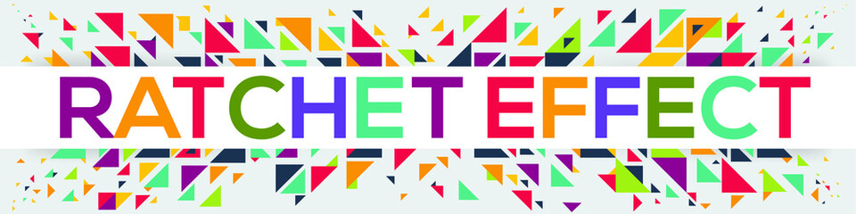 creative colorful (Ratchet effect) text design, written in English language, vector illustration.	
