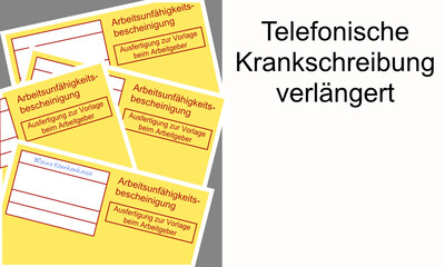 Vier gelbe Arbeitsunfähigkeitsbescheinigungen unsortiert übereinander vor grauem Hintergrund neben einer weißen Fläche mit dem Text telefonische Krankschreibung verlängert