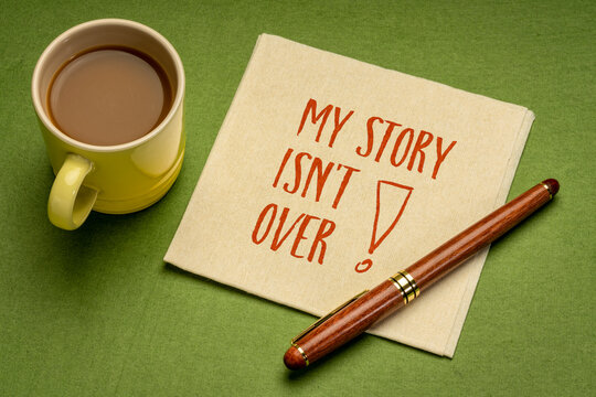 My Story Is Not Over - Positive Affirmation Note. Handwriting On A Napkin With A Cup Of Coffee, Business, Career And Personal Development Concept.